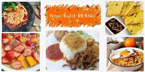 NASI KULIT KEANU (By Keanu Salad & Kitchen)